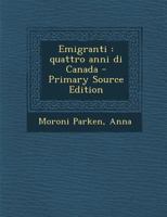 Emigranti: Quattro Anni Di Canada 1021508187 Book Cover