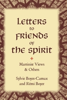 Letters to Friends of the Spirit: Martinist Views & Others 1947907212 Book Cover