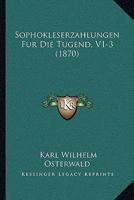 Sophokleserzahlungen Fur Die Tugend, V1-3 (1870) 116119116X Book Cover