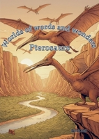 Worlds of words and wonders: Pterosaurs 3693020094 Book Cover