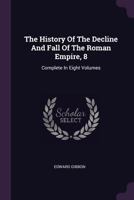 The History of the Decline and Fall of the Roman Empire 137854496X Book Cover