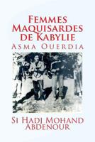 Femmes Maquisardes de Kabylie: Asma Ouerdia 1539745325 Book Cover