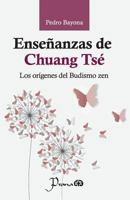 Enseñanzas de Chuang Tsé: Los orígenes del Budismo zen 1987559339 Book Cover