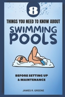 8 Things You Need to Know About Swimming Pools: Before Set up & Maintenance B0BGN5ZL7V Book Cover
