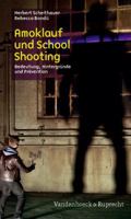 Amoklauf Und School Shooting: Bedeutung, Hintergrunde Und Pravention 3525404352 Book Cover