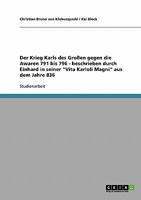 Der Krieg Karls des Gro�en gegen die Awaren 791 bis 796 - beschrieben durch Einhard in seiner Vita Karloli Magni aus dem Jahre 836 3638789632 Book Cover