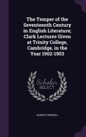 The Temper of the Seventeenth Century in English Literature; Clark Lectures Given at Trinity College 1163243442 Book Cover
