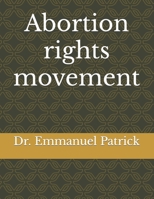 Abortion rights movement B0B7S19T8M Book Cover