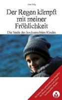 Der Regen kaempft mit meiner Froehlichkeit: Die Seele des hochsensiblen Kindes 1523242833 Book Cover
