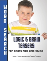 Logic & Brain Teasers for Smart Kids - WORD SEARCH: Play smart and learn for kids activity book B08HGLNKHH Book Cover