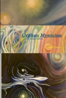 Orphan Mysticism 1794889876 Book Cover