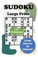 Sudoku Large Print 110 Puzzles From Starter To Insane: One Puzzle Per Page - Starter, Easy, Medium, Hard and Extreme Large Print Sudoku Book For Adults B08VXP9F15 Book Cover