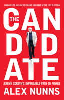 The Candidate: Jeremy Corbyn's Improbable Path to Power 1682190641 Book Cover