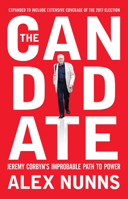 The Candidate: Jeremy Corbyn's Improbable Path to Power 1944869611 Book Cover