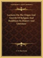 Lectures On The Origin And Growth Of Religion And Buddhism Its History And Literature 1162810696 Book Cover