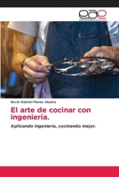 El arte de cocinar con ingeniería. (Spanish Edition) 6209381812 Book Cover