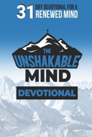 The Unshakable Mind Devotional: Renewing your mind with Biblical Principles 1792649029 Book Cover