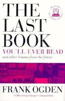 Last Book You'LL Ever Read and Other Lessons from the Future 0921912714 Book Cover