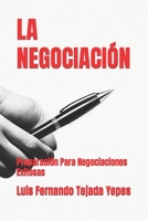 LA NEGOCIACIÓN: Preparación Para Negociaciones Exitosas (Spanish Edition) B0CN1M8N3M Book Cover