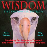 Wisdom, the Midway Albatross: Surviving the Japanese Tsunami and Other Disasters for Over 60 Years 0979862175 Book Cover