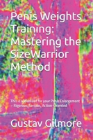 Penis Weights Training: Mastering the SizeWarrior Method: This is a Workout for your Penis Enlargement – Rigorous, Serious, Action-Oriented ... , Natural Enlargement & Stamina Guide) B0FJ78TXLY Book Cover