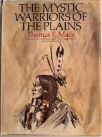 The Mystic Warriors of the Plains: The Culture, Arts, Crafts and Religion of the Plains Indians 0792456637 Book Cover