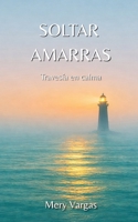 Soltar Amarras: Travesía en calma (Spanish Edition) 8409847892 Book Cover