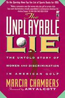 The UNPLAYABLE LIE: THE UNTOLD STORY OF WOMEN & DISCRIMINATION IN AMER GOLF 0671501550 Book Cover