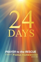 24 DAYS (Prayer to the Rescue) 0983877424 Book Cover