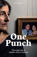 One Punch: The Tragic Toll of Random Acts of Violence 1743795718 Book Cover