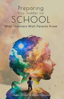 Preparing Your Toddler for School: A Parent's Guide: What Teachers Wish Parents Knew B0CMZ8DG2M Book Cover