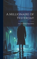 A Millionaire of Yesterday 1022059114 Book Cover