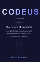 CODEUS: The Future of Barcodes: How Blockchain Tokenization will transform the way the world uses the common barcode. 1936965631 Book Cover