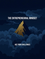The Entrepreneurial Mindset: Ace Your Challenges B0FRK74YLS Book Cover