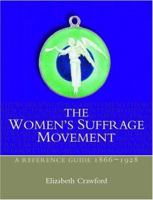 Women's Suffrage Movement: A Reference Guide 1866-1928 (Women's and Gender History Series) 0415239265 Book Cover