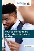 How to be found by your future partner in 10 days 6203577987 Book Cover