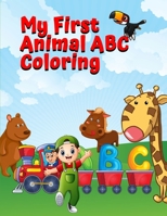 My First Animal ABC Coloring: My First Animal ABC Coloring Book, An Activity Book for Toddlers and Preschool Kids to Learn the English Alphabet Letters from A to Z, ABC coloring books for toddlers 1710420006 Book Cover