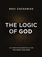 The Logic of God: 52 Christian Essentials for the Heart and Mind 0310454034 Book Cover