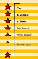 The Foundation of Merit: Public Service in American Democracy (Interpreting American Politics)