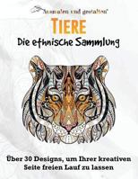 Tiere - Die ethnische Sammlung Vol 1. (Malbuch f�r Erwachsene): �ber 30 Designs, um Ihrer kreativen Seite freien Lauf zu lassen 1532804857 Book Cover