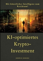 KI-optimiertes Krypto-Investment: Mit Künstlicher Intelligenz zum Reichtum? 3384189167 Book Cover