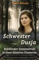 Schwester Dusja: Belebender Sonnenstrahl in Einer Dusteren Finsternis 1530537525 Book Cover