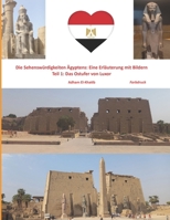 Die Sehenswürdigkeiten Ägyptens: Eine Erläuterung mit Bildern: Teil 1: Das Ostufer von Luxor (German Edition) B0DHWS8GRV Book Cover