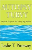 Autopsy-Turvy: Murder, Mayhem and a Very Big Rabbit 0738857165 Book Cover