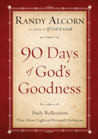 Ninety Days of God's Goodness: Daily Reflections That Shine Light on Personal Darkness 1601423446 Book Cover