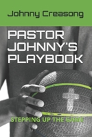 Pastor Johnny's Playbook: Stepping Up The Game B08GVCCTM4 Book Cover
