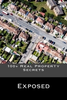100+ Real Property Secrets: Exposed 1975606434 Book Cover