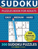 Sudoku Puzzles book for adults 300 puzzles - EASY to HARD with Full Solutions: 3 levels - EASY, MEDIUM, HARD Sudoku puzzle book B08QS548Q7 Book Cover