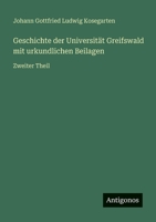 Geschichte der Universität Greifswald mit urkundlichen Beilagen: Zweiter Theil 3563960194 Book Cover