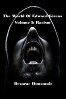 The World of Edward Givens: Volume I: Racism 1949276074 Book Cover